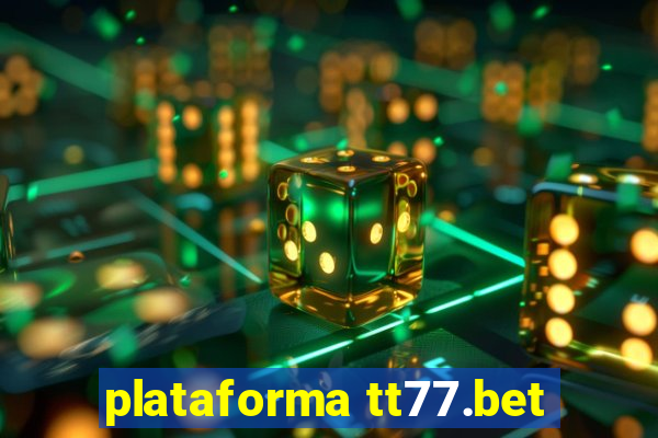 plataforma tt77.bet